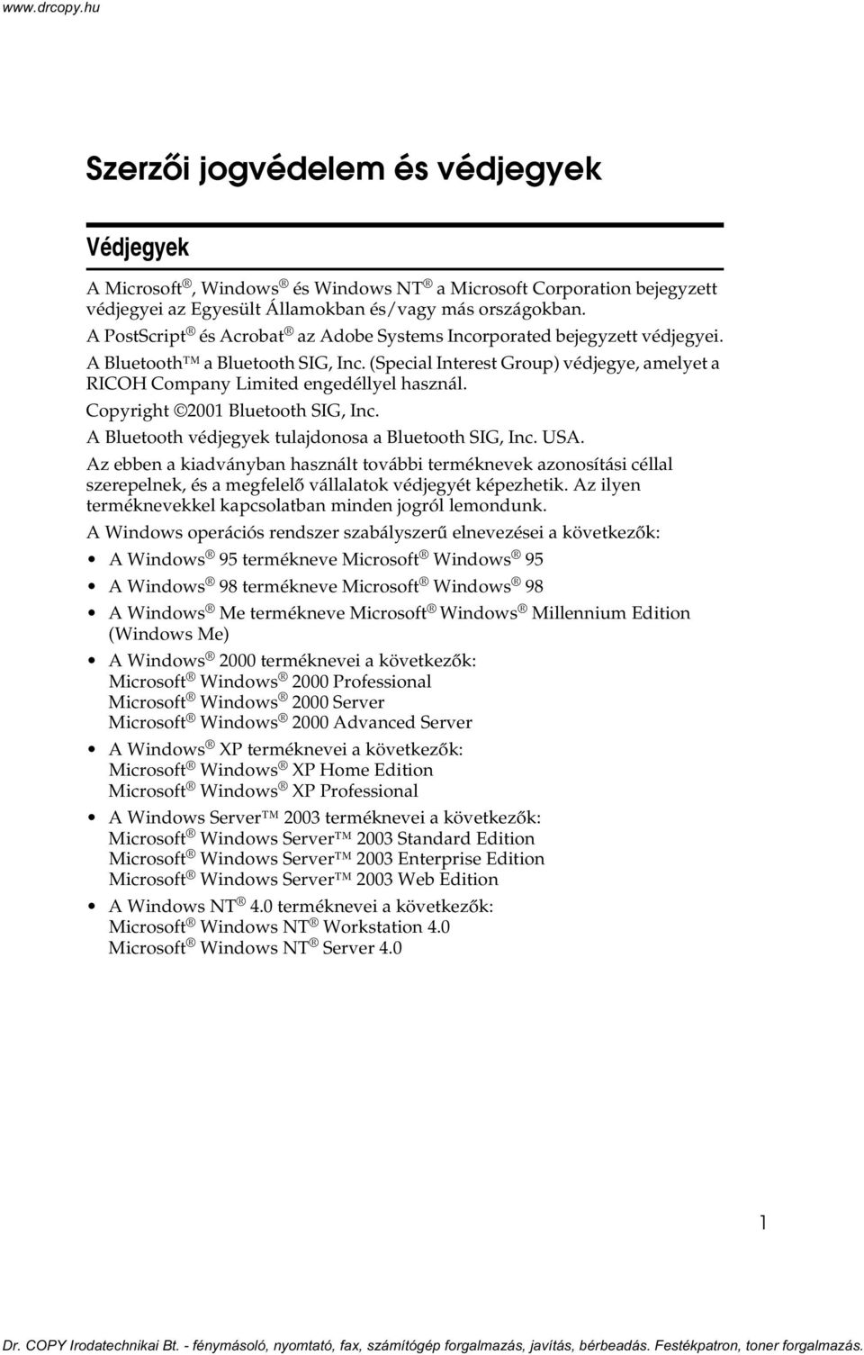 Copyright 2001 Bluetooth SIG, Inc. A Bluetooth védjegyek tulajdonosa a Bluetooth SIG, Inc. USA.