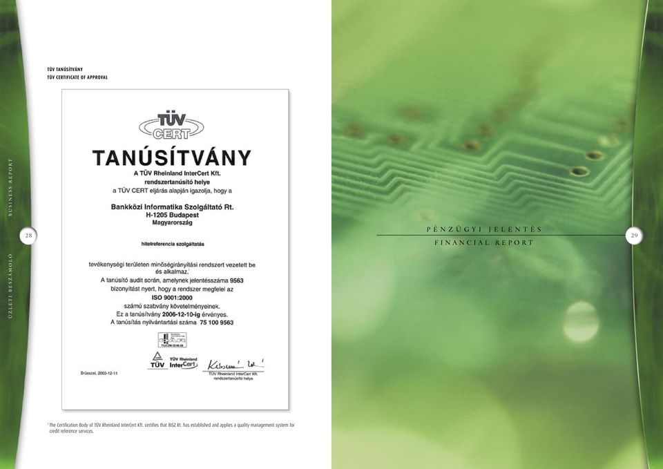 1 1 The Certifi cation Body of TÜV Rheinland InterCert Kft. certifi es that BISZ Rt.