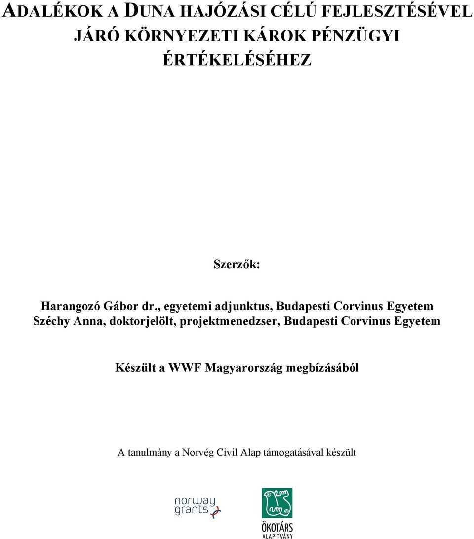 , egyetemi adjunktus, Budapesti Corvinus Egyetem Széchy Anna, doktorjelölt,