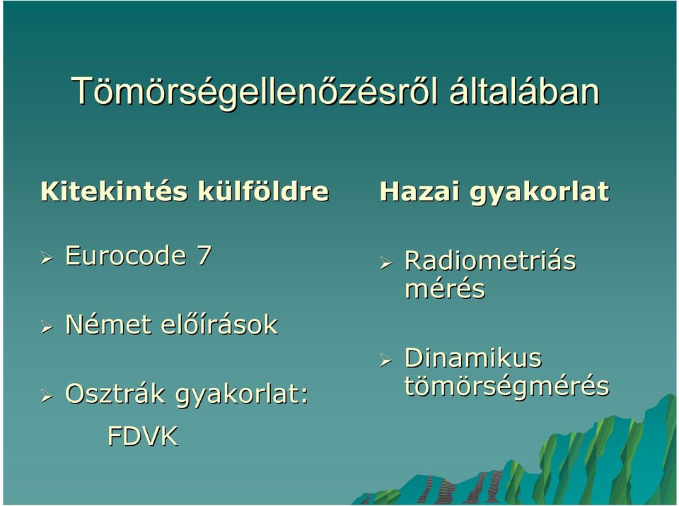 elıírások Osztrák gyakorlat: FDVK Hazai