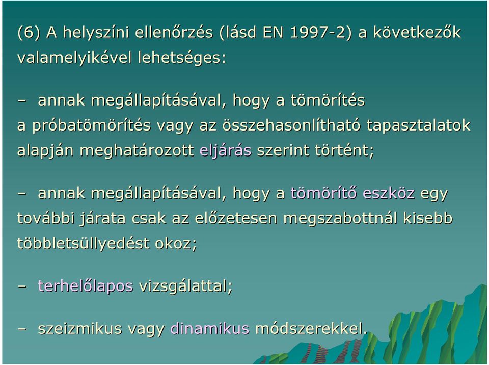 meghatározott eljárás szerint történt; annak megállapításával, hogy a tömörítı eszköz egy további járata