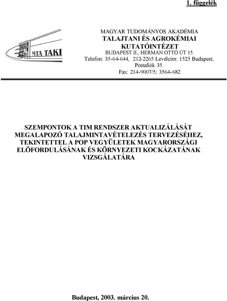 Fax: 214-9007/5; 3564-682 SZEMPONTOK A TIM RENDSZER AKTUALIZÁLÁSÁT MEGALAPOZÓ TALAJMINTAVÉTELEZÉS