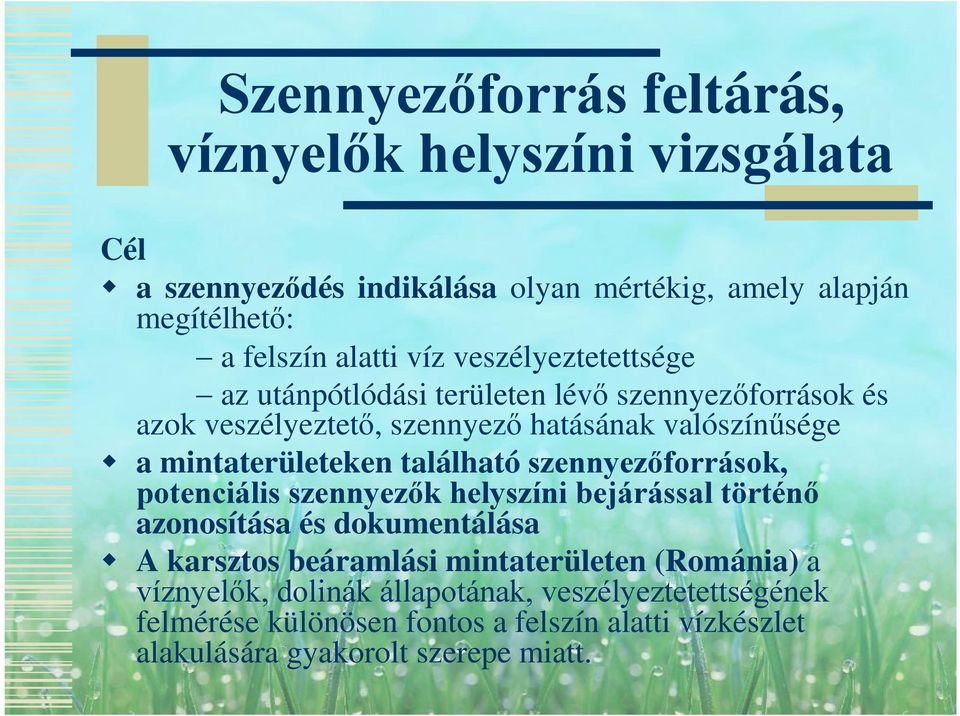 található szennyezőforrások, potenciális szennyezők helyszíni bejárással történő azonosítása és dokumentálása A karsztos beáramlási mintaterületen