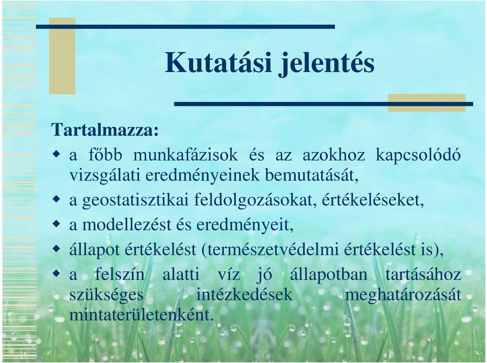 modellezést és eredményeit, állapot értékelést (természetvédelmi értékelést is), a