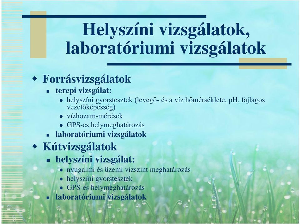 GPS-es helymeghatározás laboratóriumi vizsgálatok Kútvizsgálatok helyszíni vizsgálat: nyugalmi