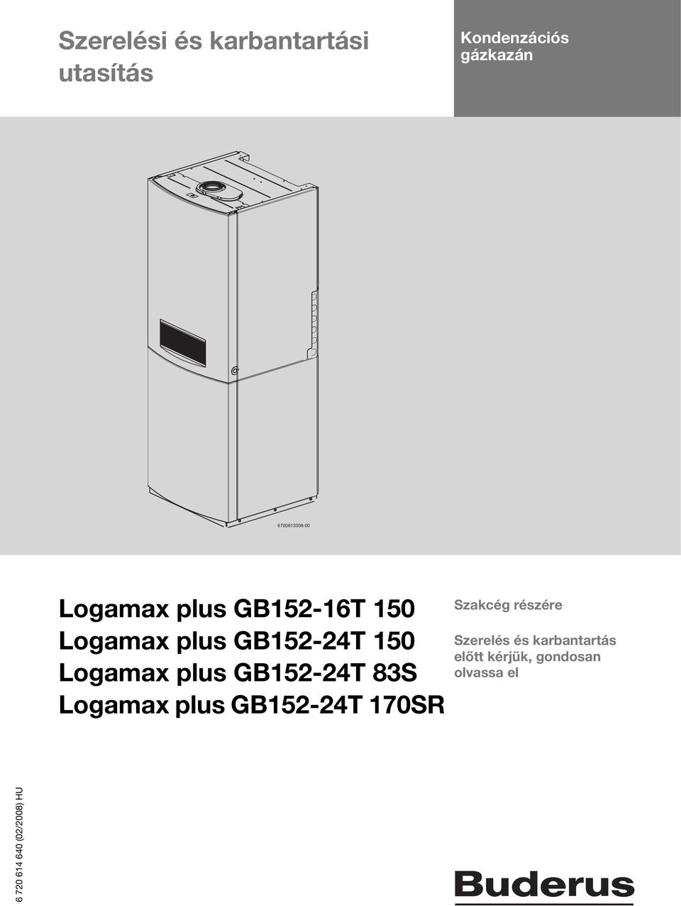 Logamax plus GB152-24T 83S Logamax plus GB152-24T 170SR Szakcég