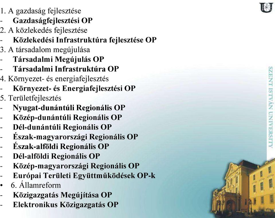 Területfejlesztés - Nyugat-dunántúli Regionális OP - Közép-dunántúli Regionális OP - Dél-dunántúli Regionális OP - Észak-magyarországi Regionális OP -