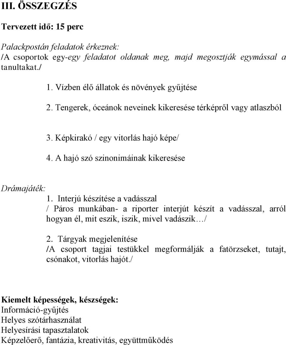 A hajó szó szinonimáinak kikeresése Drámajáték: 1.