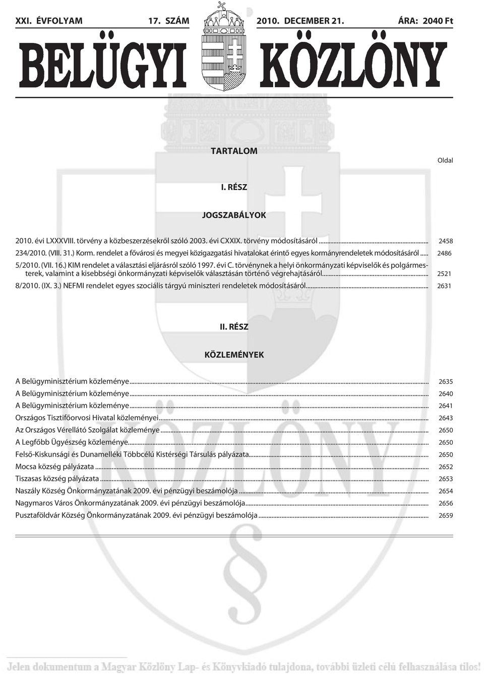 évi C. törvénynek a helyi önkormányzati képviselõk és polgármesterek, valamint a kisebbségi önkormányzati képviselõk választásán történõ végrehajtásáról... 2521 8/2010. (IX. 3.