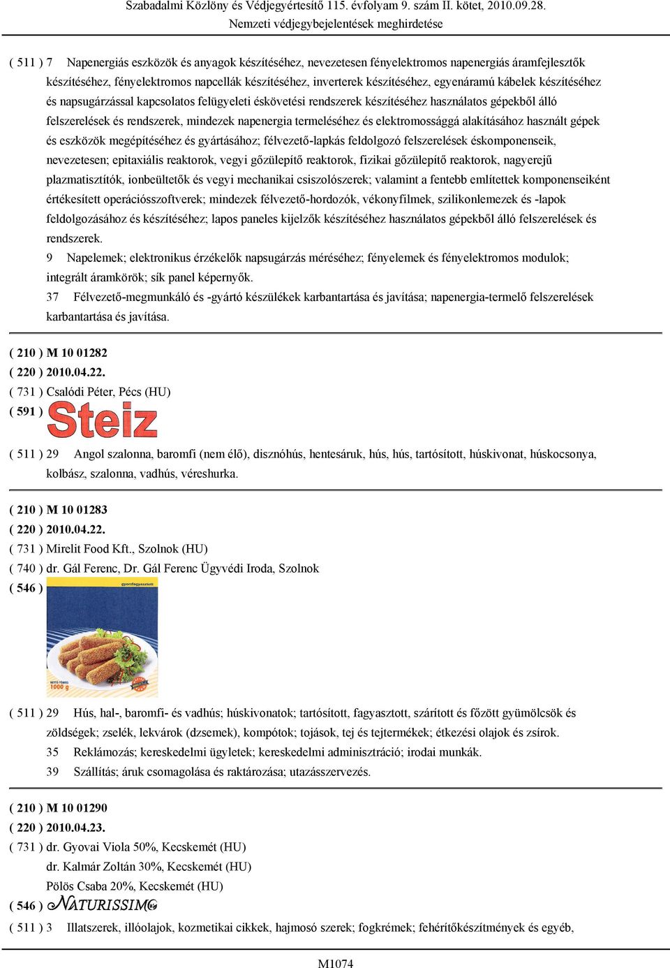 elektromossággá alakításához használt gépek és eszközök megépítéséhez és gyártásához; félvezető-lapkás feldolgozó felszerelések éskomponenseik, nevezetesen; epitaxiális reaktorok, vegyi gőzülepítő