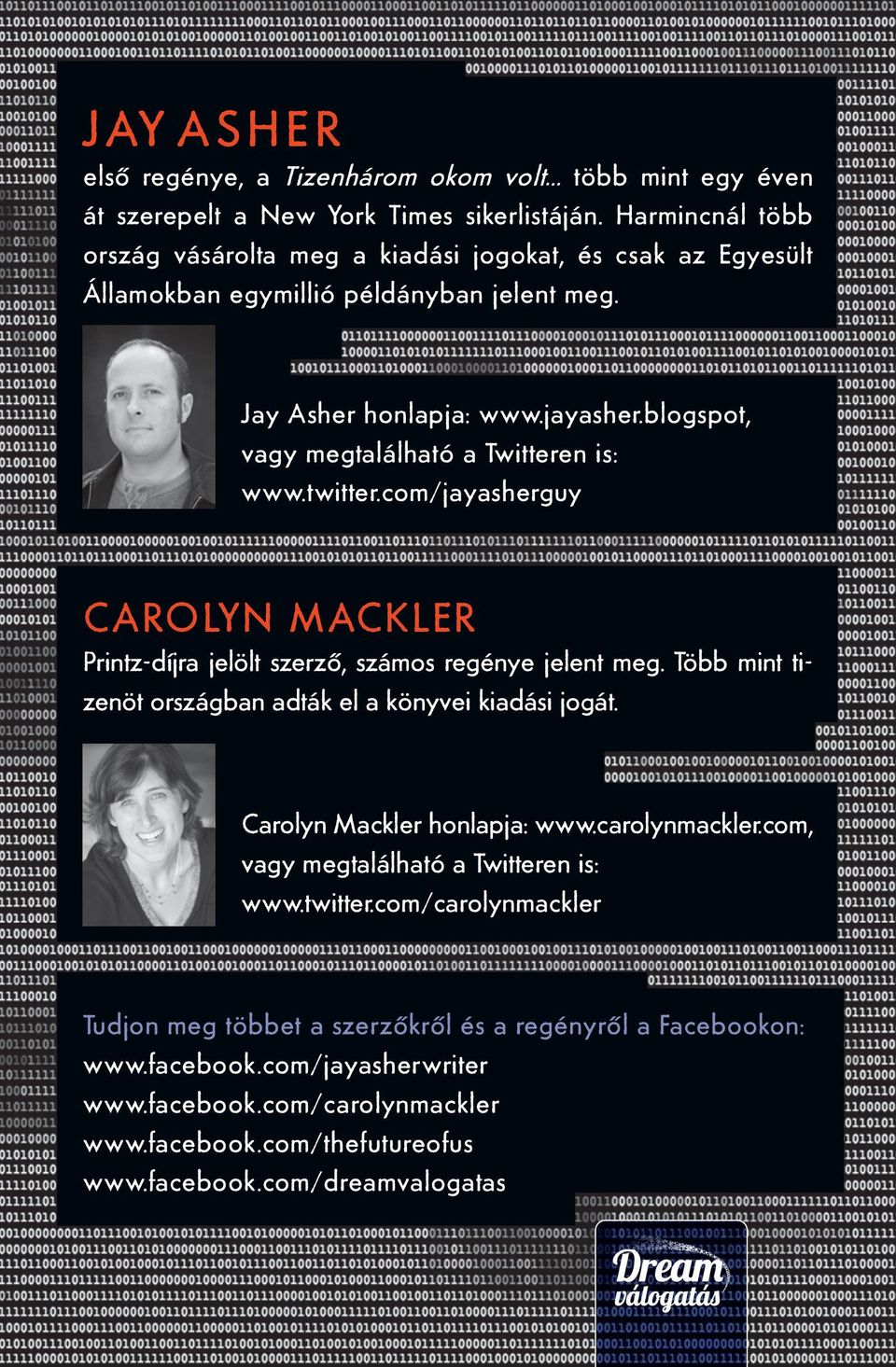 blogspot, vagy megtalálható a Twitteren is: www.twitter.com/jayasherguy CAROLYN MACKLER Printz-díjra jelölt szerző, számos regénye jelent meg.