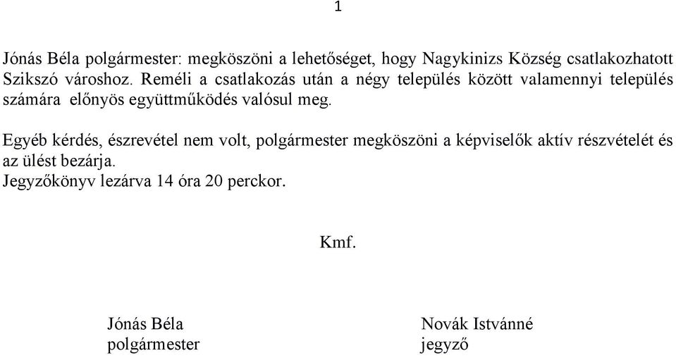 Reméli a csatlakozás után a négy település között valamennyi település számára előnyös együttműködés