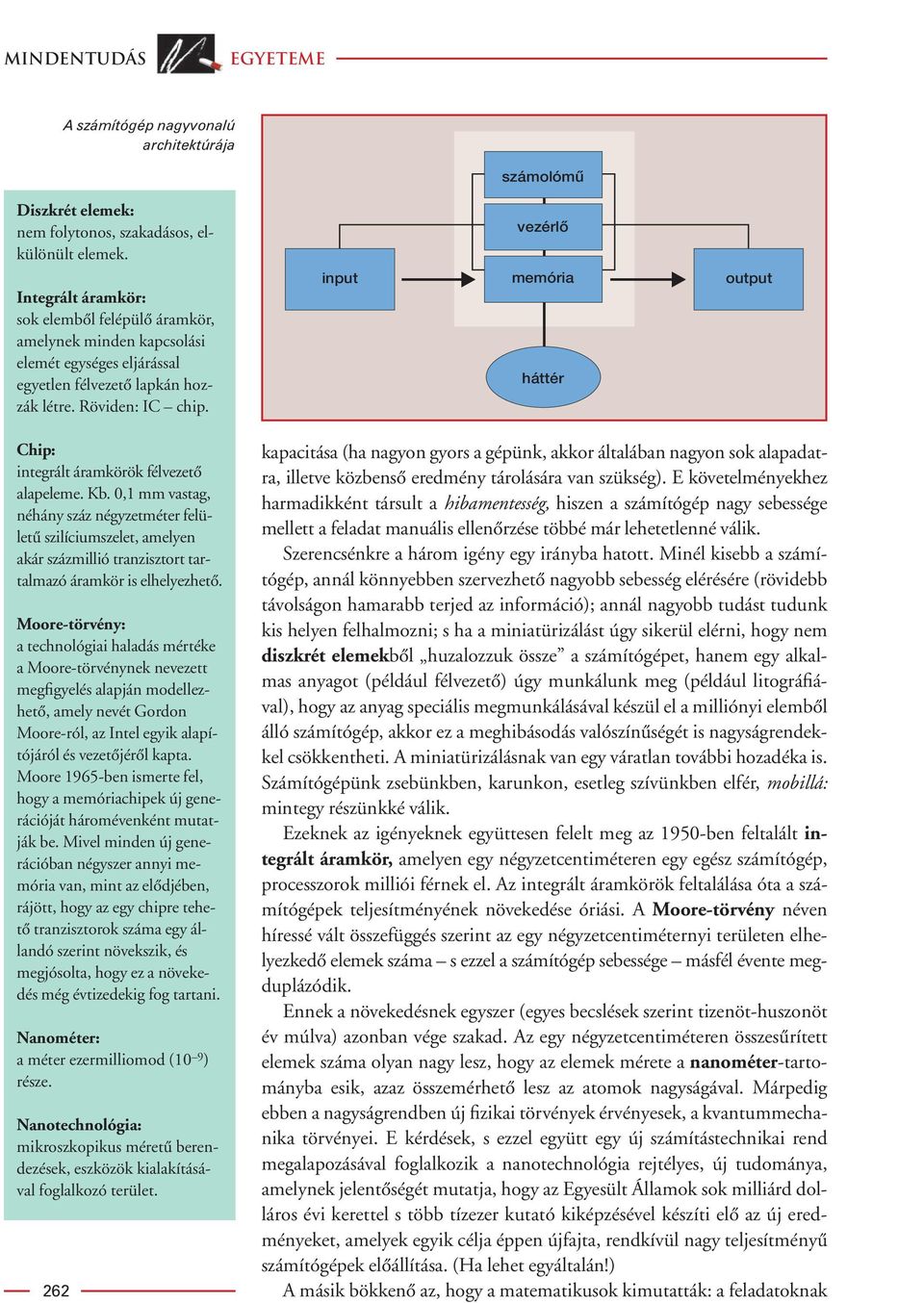 input memória háttér output Chip: integrált áramkörök félvezetô alapeleme. Kb.