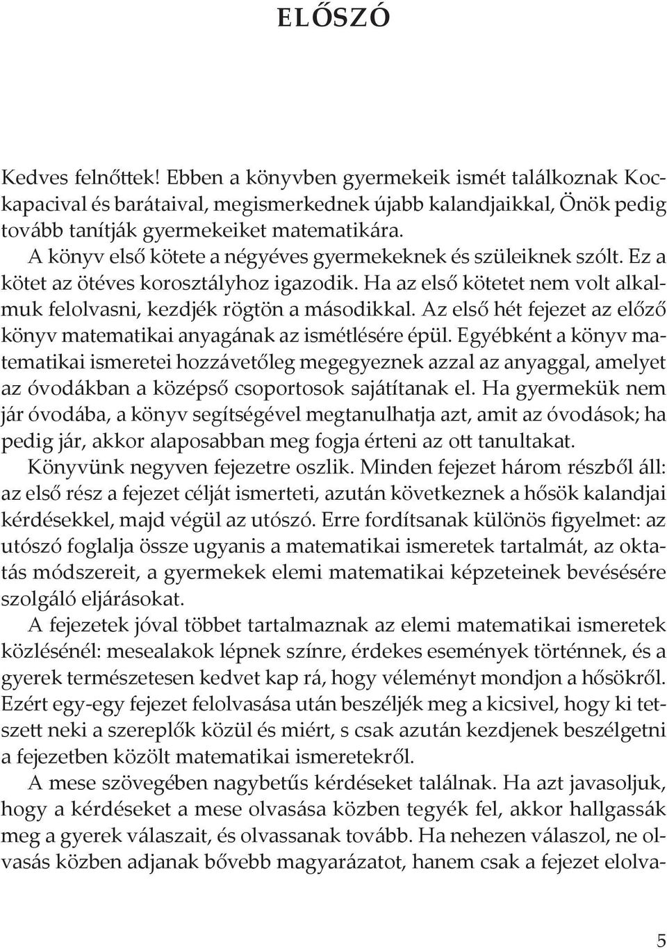 Az első hét fejezet az előző könyv matematikai anyagának az ismétlésére épül.