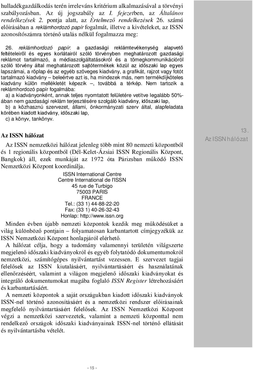 reklámhordozó papír: a gazdasági reklámtevékenység alapvető feltételeiről és egyes korlátairól szóló törvényben meghatározott gazdasági reklámot tartalmazó, a médiaszolgáltatásokról és a