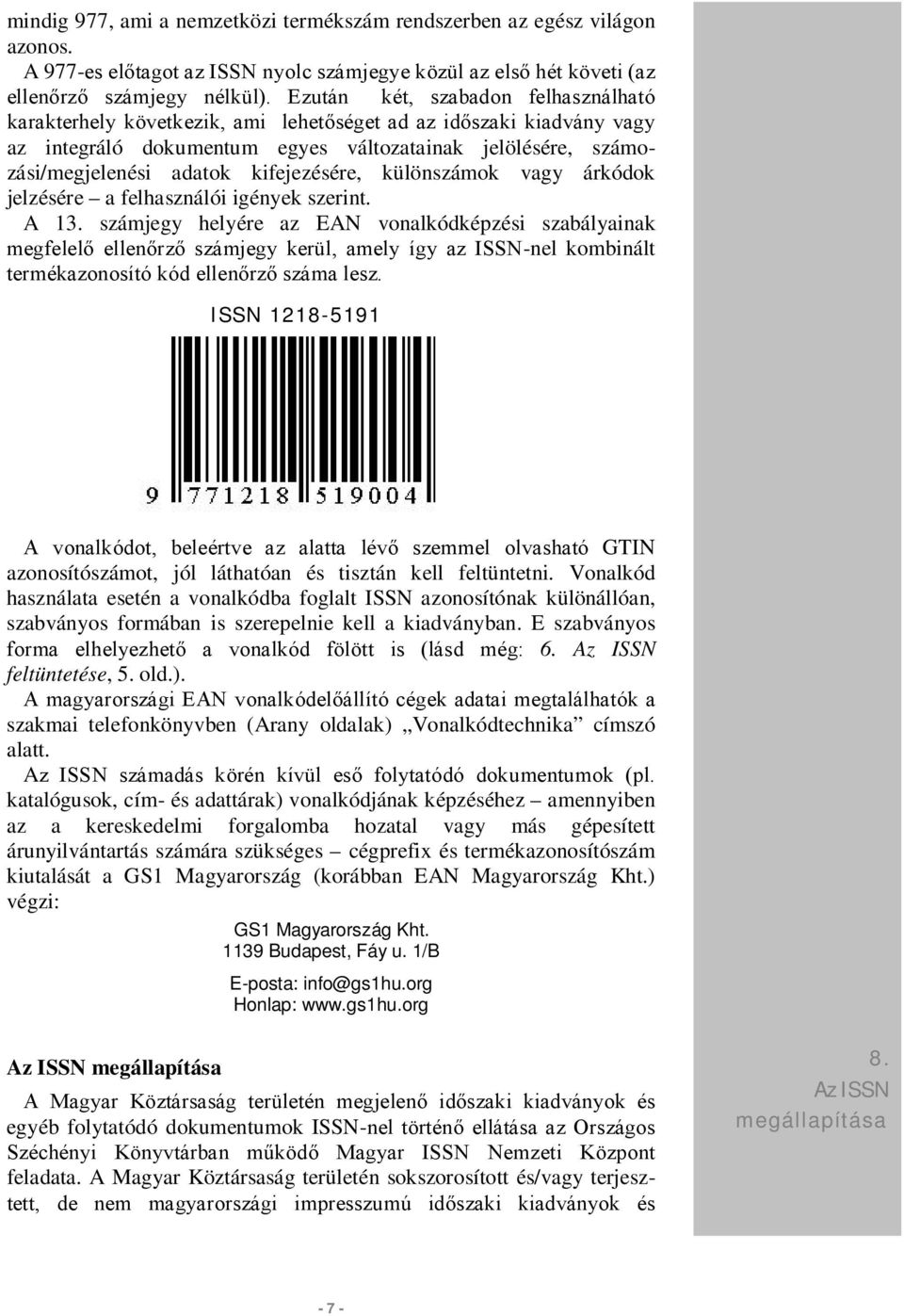 kifejezésére, különszámok vagy árkódok jelzésére a felhasználói igények szerint. A 13.