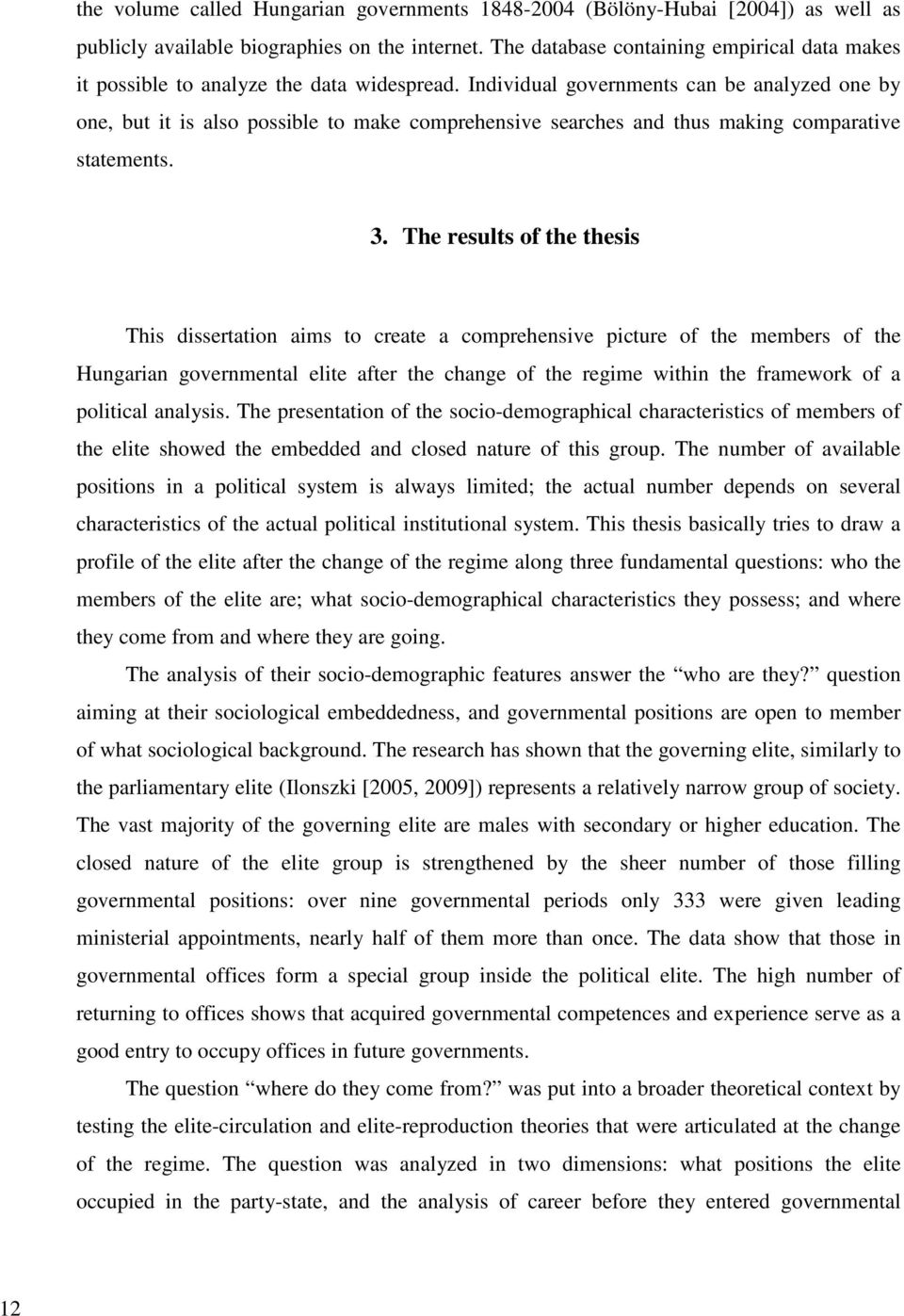 Individual governments can be analyzed one by one, but it is also possible to make comprehensive searches and thus making comparative statements. 3.