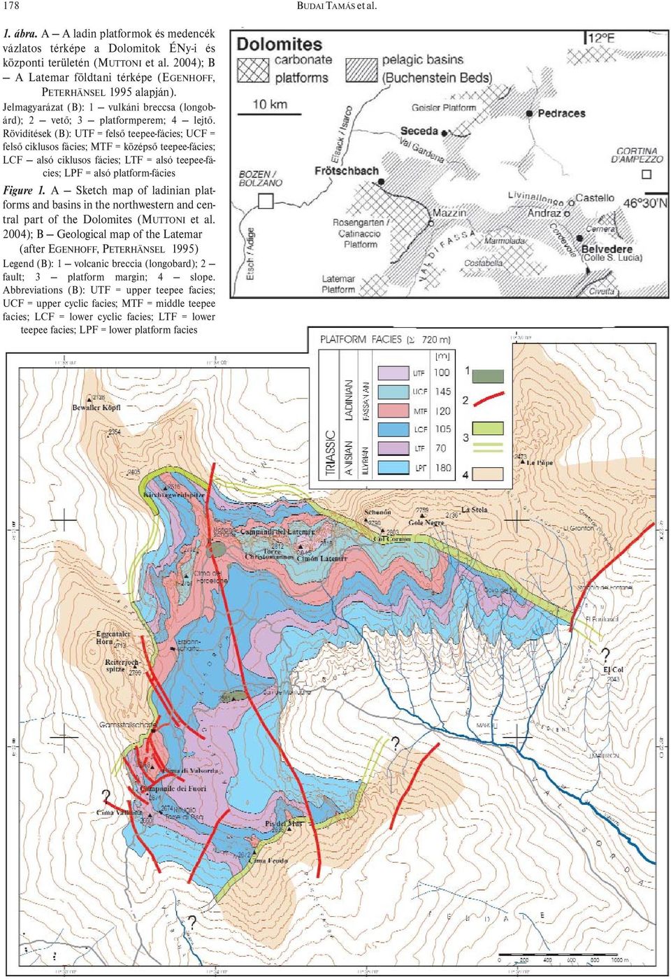 Rövidítések (B): UTF = felső teepee-fácies; UCF = felső ciklusos fácies; MTF = középső teepee-fácies; LCF alsó ciklusos fácies; LTF = alsó teepee-fácies; LPF = alsó platform-fácies Figure 1.