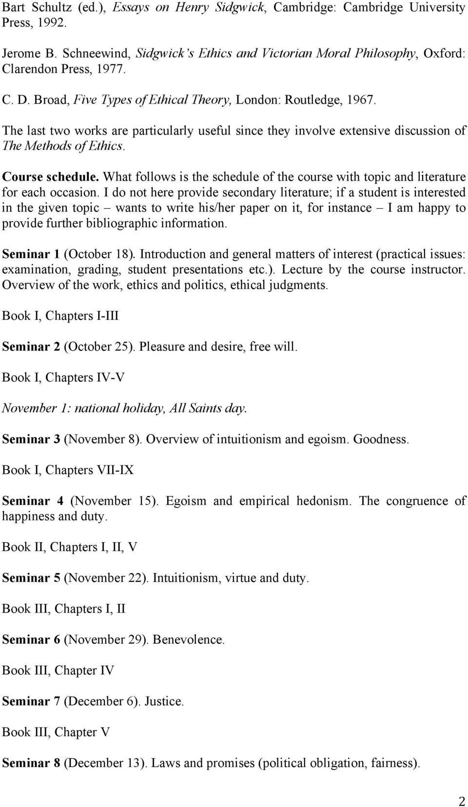 What follows is the schedule of the course with topic and literature for each occasion.