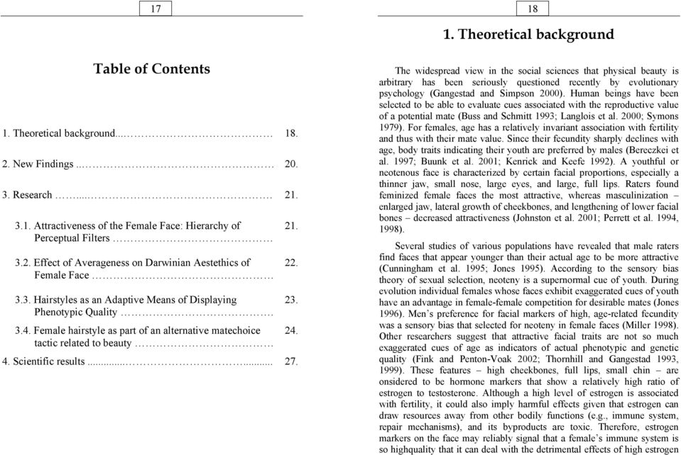 Female hairstyle as part of an alternative matechoice 24. tactic related to beauty 4. Scientific results...... 27. 21. 22.