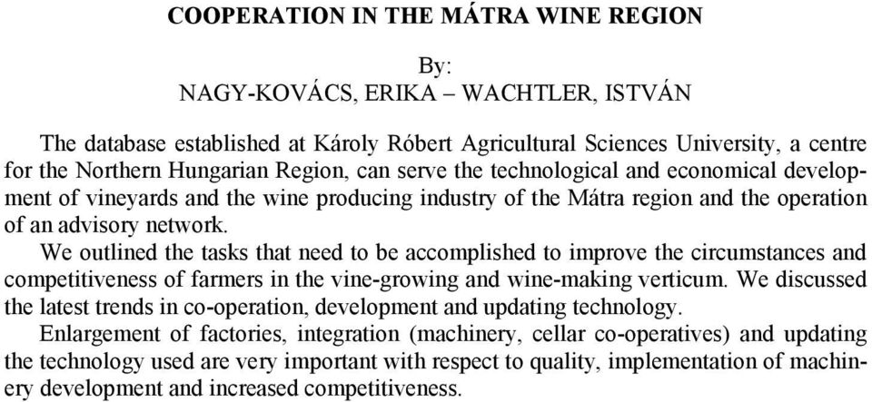 We outlined the tasks that need to be accomplished to improve the circumstances and competitiveness of farmers in the vine-growing and wine-making verticum.