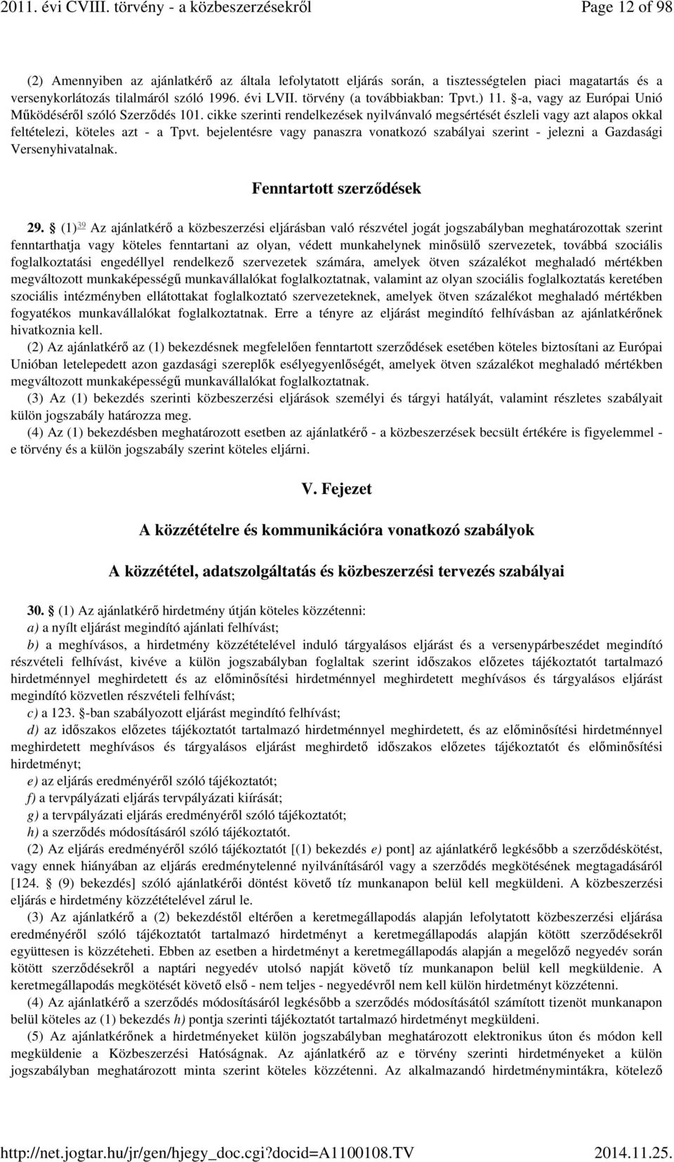 cikke szerinti rendelkezések nyilvánvaló megsértését észleli vagy azt alapos okkal feltételezi, köteles azt - a Tpvt.