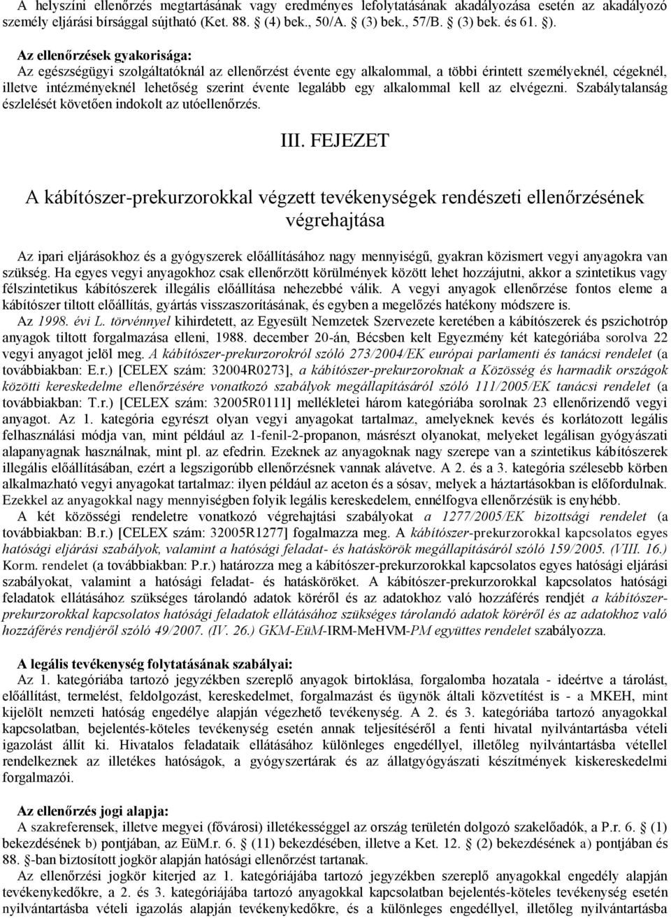 egy alkalommal kell az elvégezni. Szabálytalanság észlelését követően indokolt az utóellenőrzés. III.