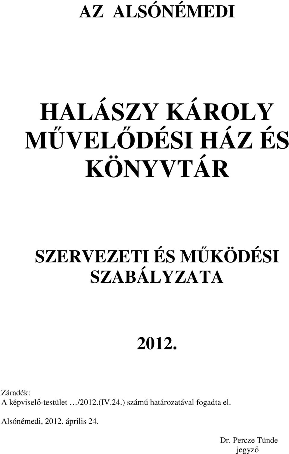 Záradék: A képviselı-testület /2012.(IV.24.