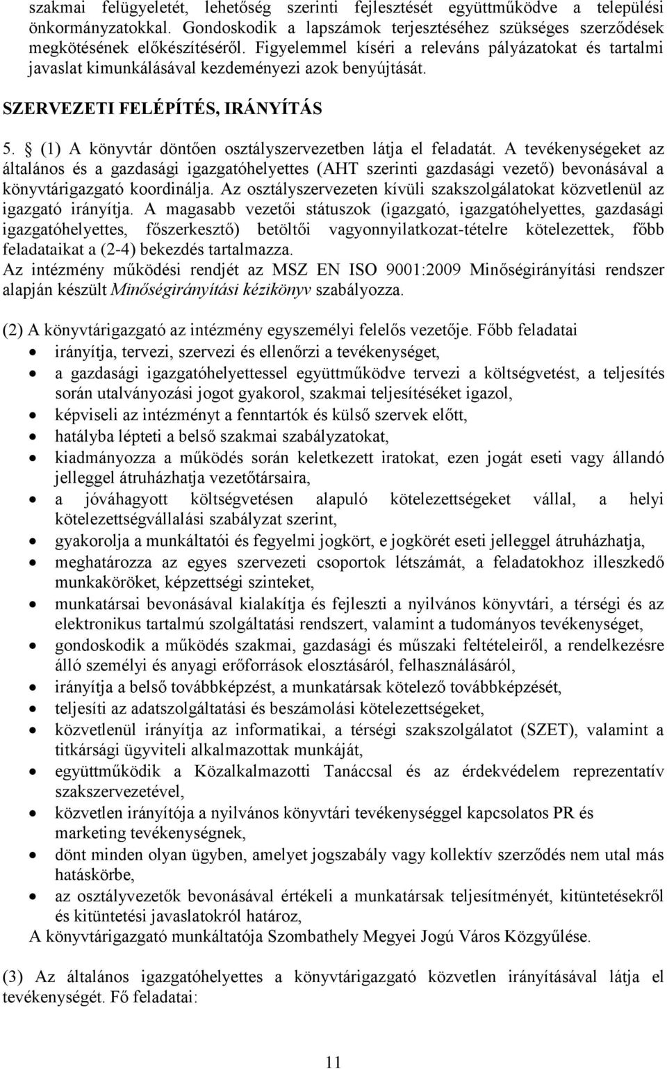 (1) A könyvtár döntően osztályszervezetben látja el feladatát.