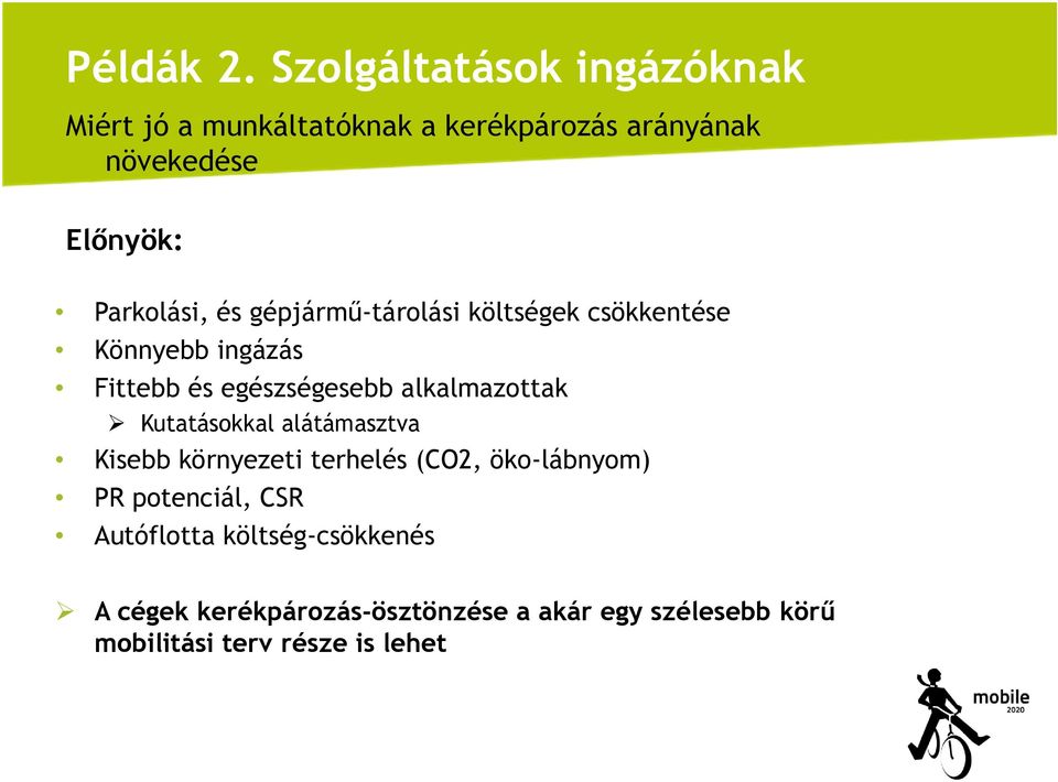 gépjármű-tárolási költségek csökkentése Könnyebb ingázás Fittebb és egészségesebb alkalmazottak Kutatásokkal