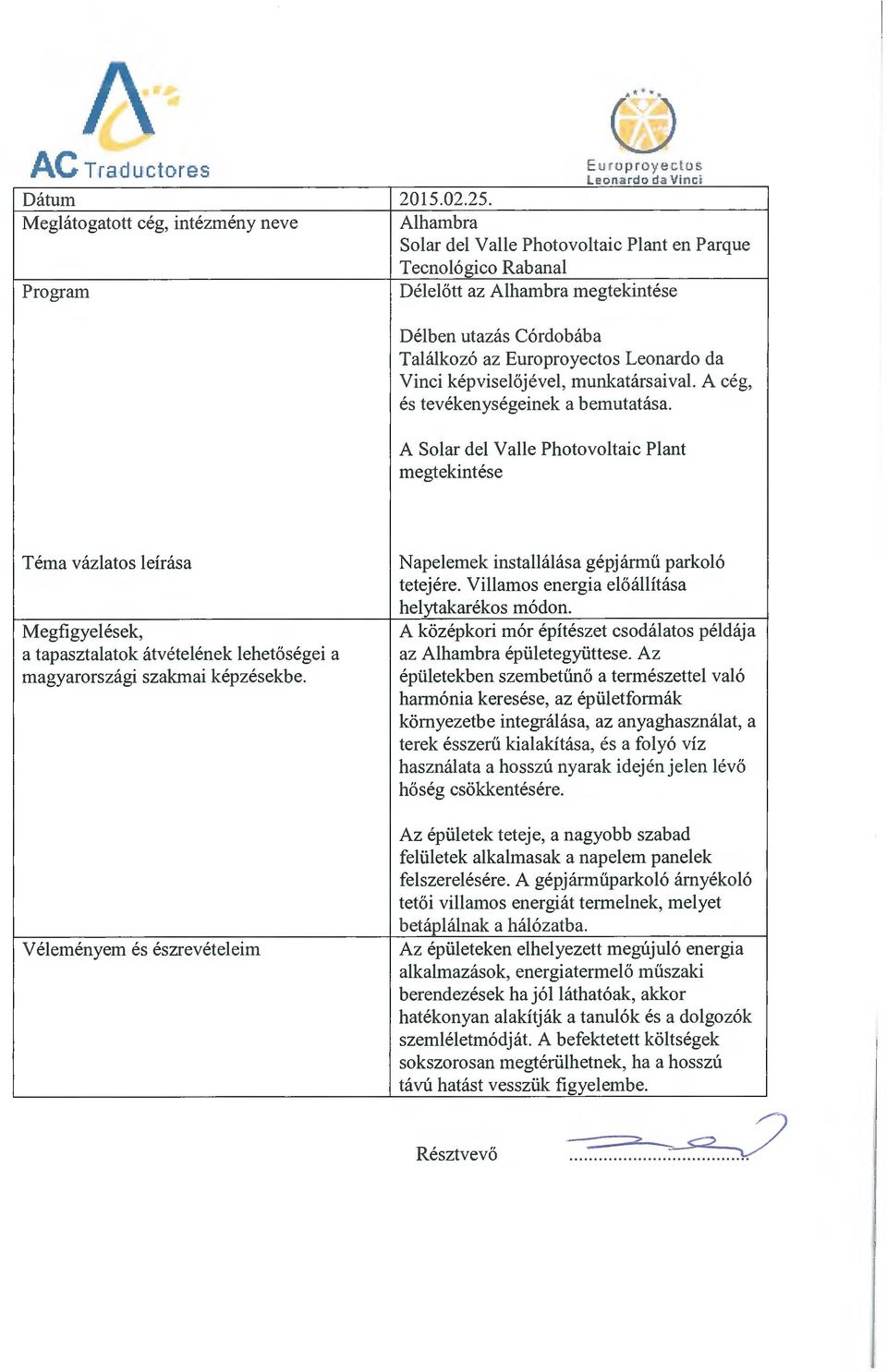 Córdobába Találkozó az Europroyectos Leonardo da Vinci képviselőjével, munkatársaival. A cég, és tevékenységeinek a bemutatása.