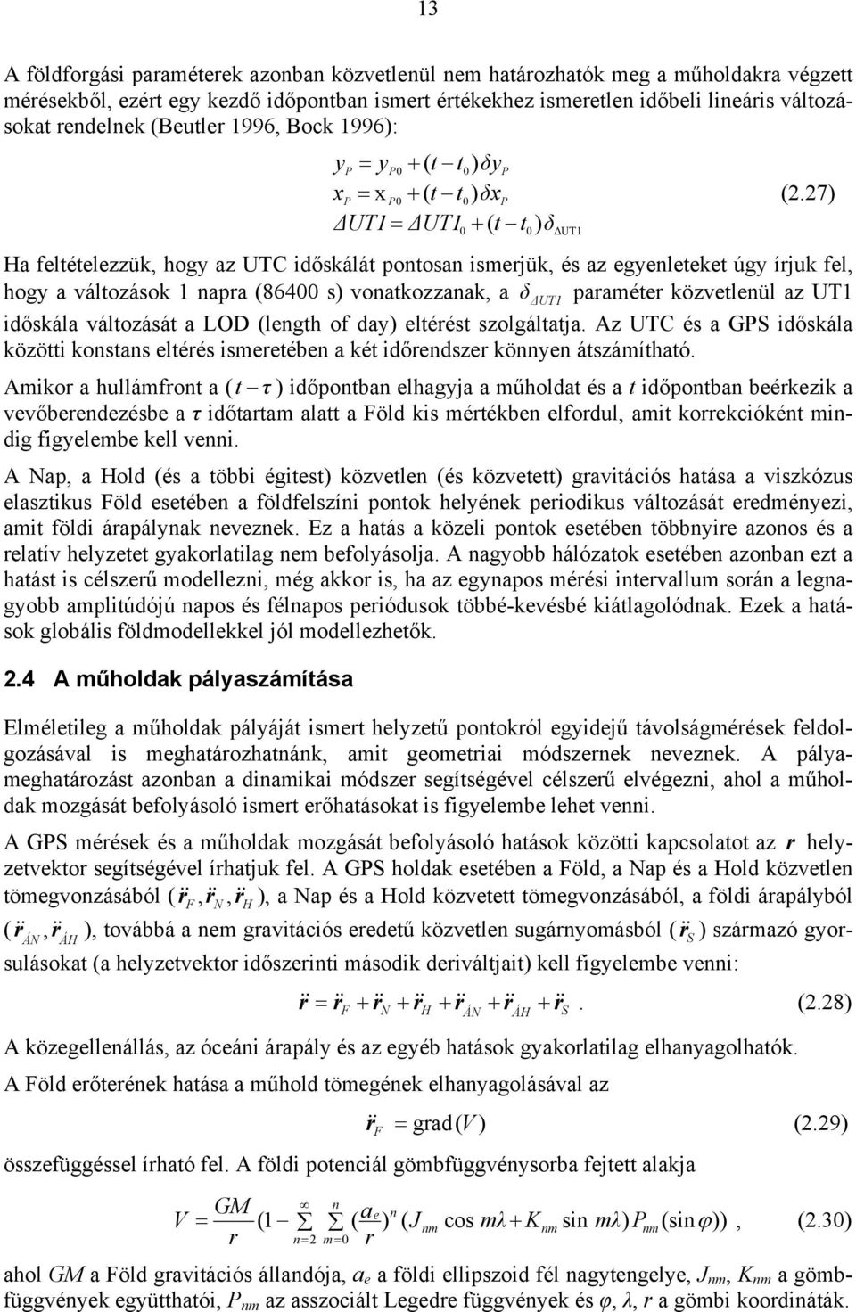 Az UTC és GPS dőskál közö konsns elérés smereéen ké dőrendszer könnyen ászámíhó.