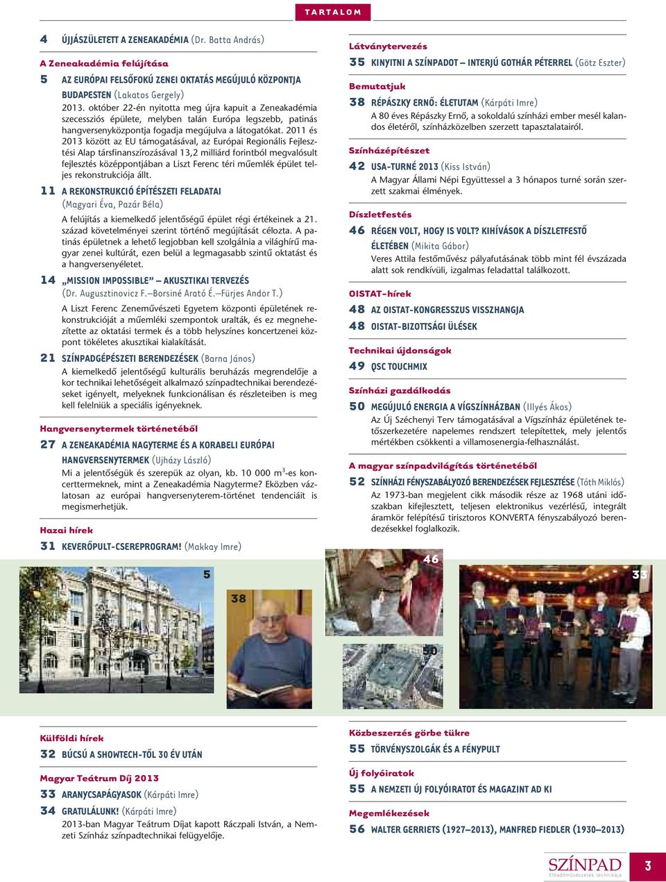 2011 és 2013 között az EU támogatásával, az Európai Regionális Fejlesztési Alap társfinanszírozásával 13,2 milliárd forintból megvalósult fejlesztés középpontjában a Liszt Ferenc téri mûemlék épület