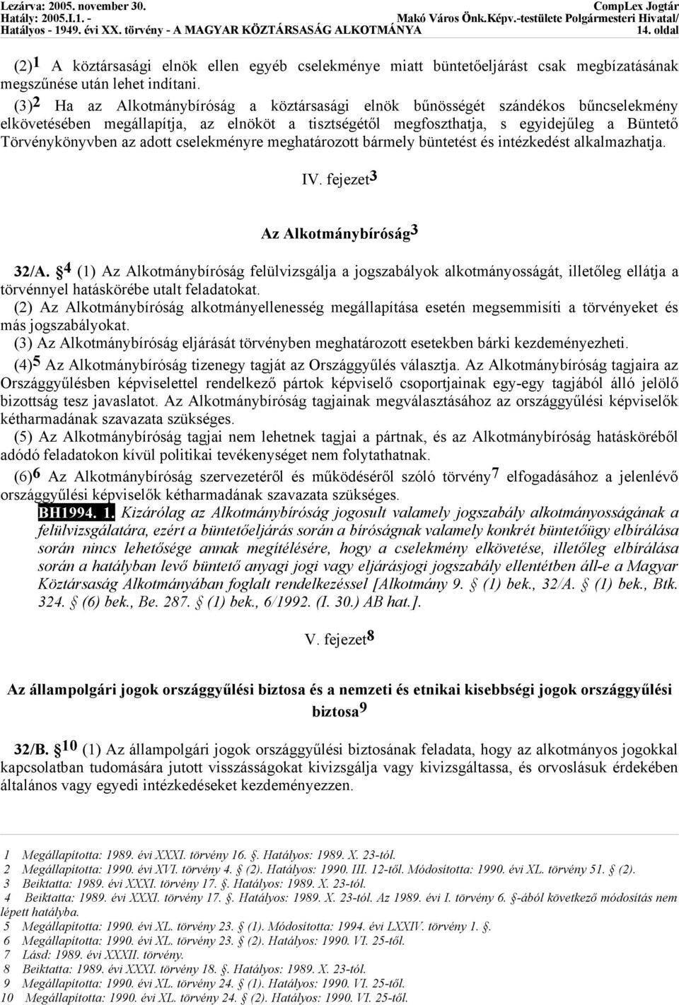 adott cselekményre meghatározott bármely büntetést és intézkedést alkalmazhatja. IV. fejezet3 Az Alkotmánybíróság3 32/A.