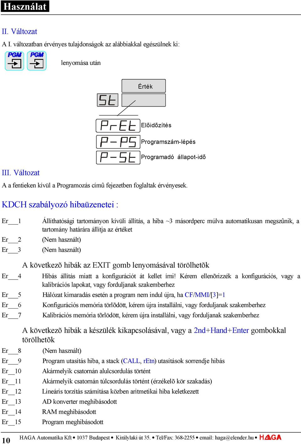 KDCH szabályozó hibaüzenetei : Er 1 Er 2 Er 3 Állíthatósági tartományon kívüli állítás, a hiba ~3 másordperc múlva automatikusan megszûnik, a tartomány határára állítja az értéket (Nem használt) (Nem