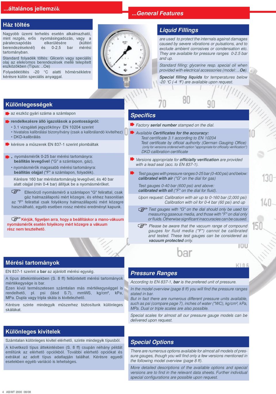 .Oe) Folyadéktöltés -20 C alatti hőmérsékletre kérésre külön speciális anyaggal.