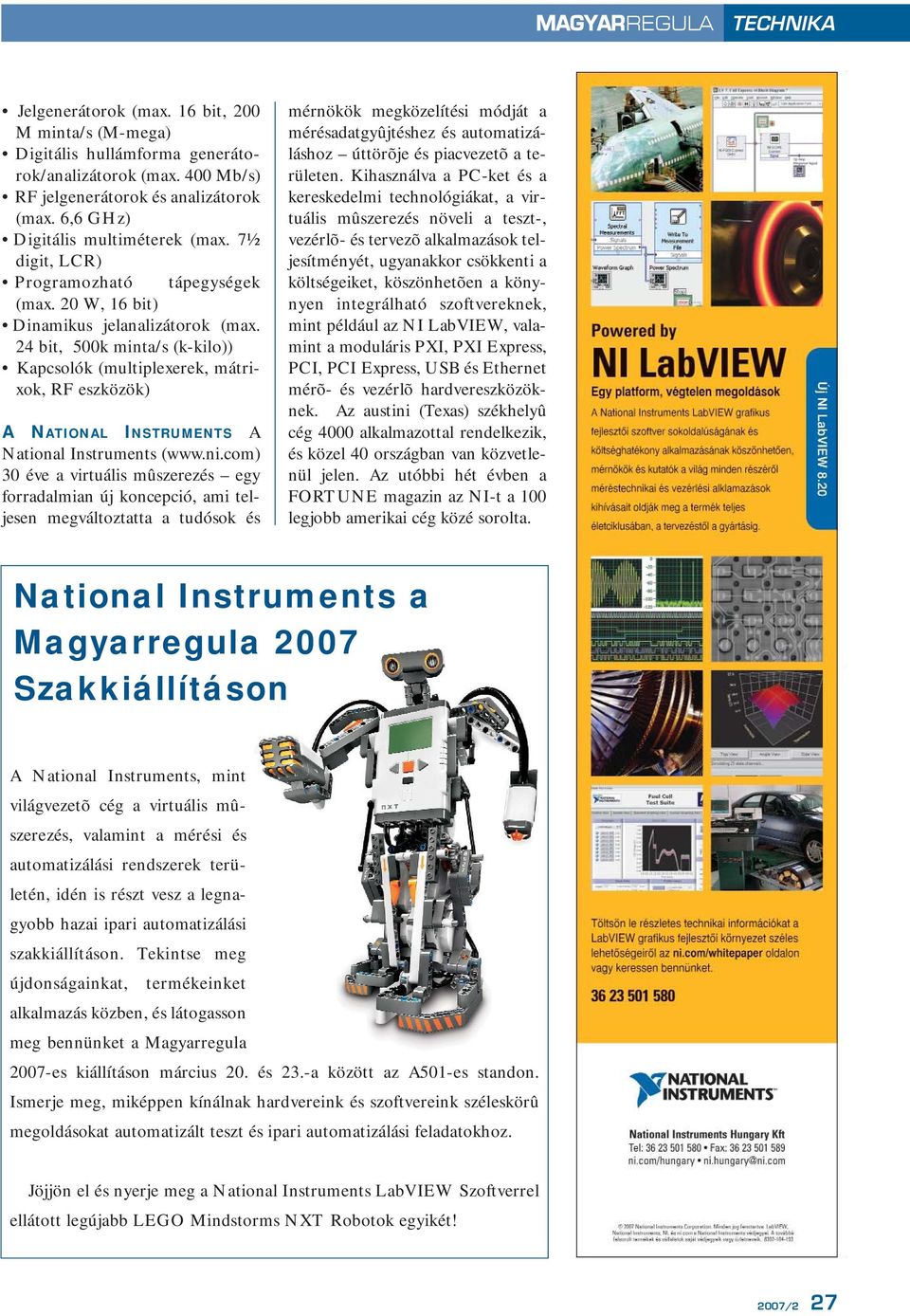 24 bit, 500k minta/s (k-kilo)) Kapcsolók (multiplexerek, mátrixok, RF eszközök) A NATIONAL INSTRUMENTS A National Instruments (www.ni.