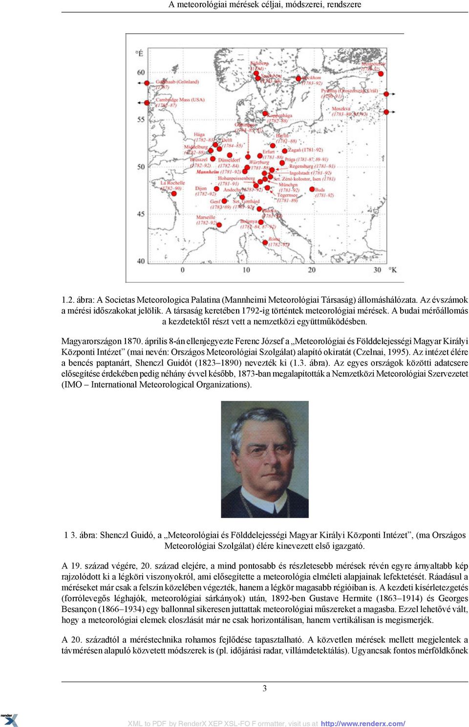 április 8-án ellenjegyezte Ferenc József a Meteorológiai és Földdelejességi Magyar Királyi Központi Intézet (mai nevén: Országos Meteorológiai Szolgálat) alapító okiratát (Czelnai, 1995).