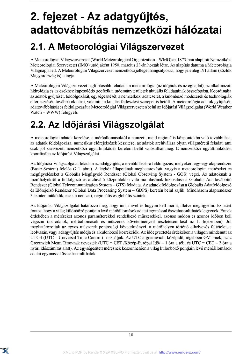 március 23-án hozták létre. Az alapítás dátuma a Meteorológia Világnapja lett.