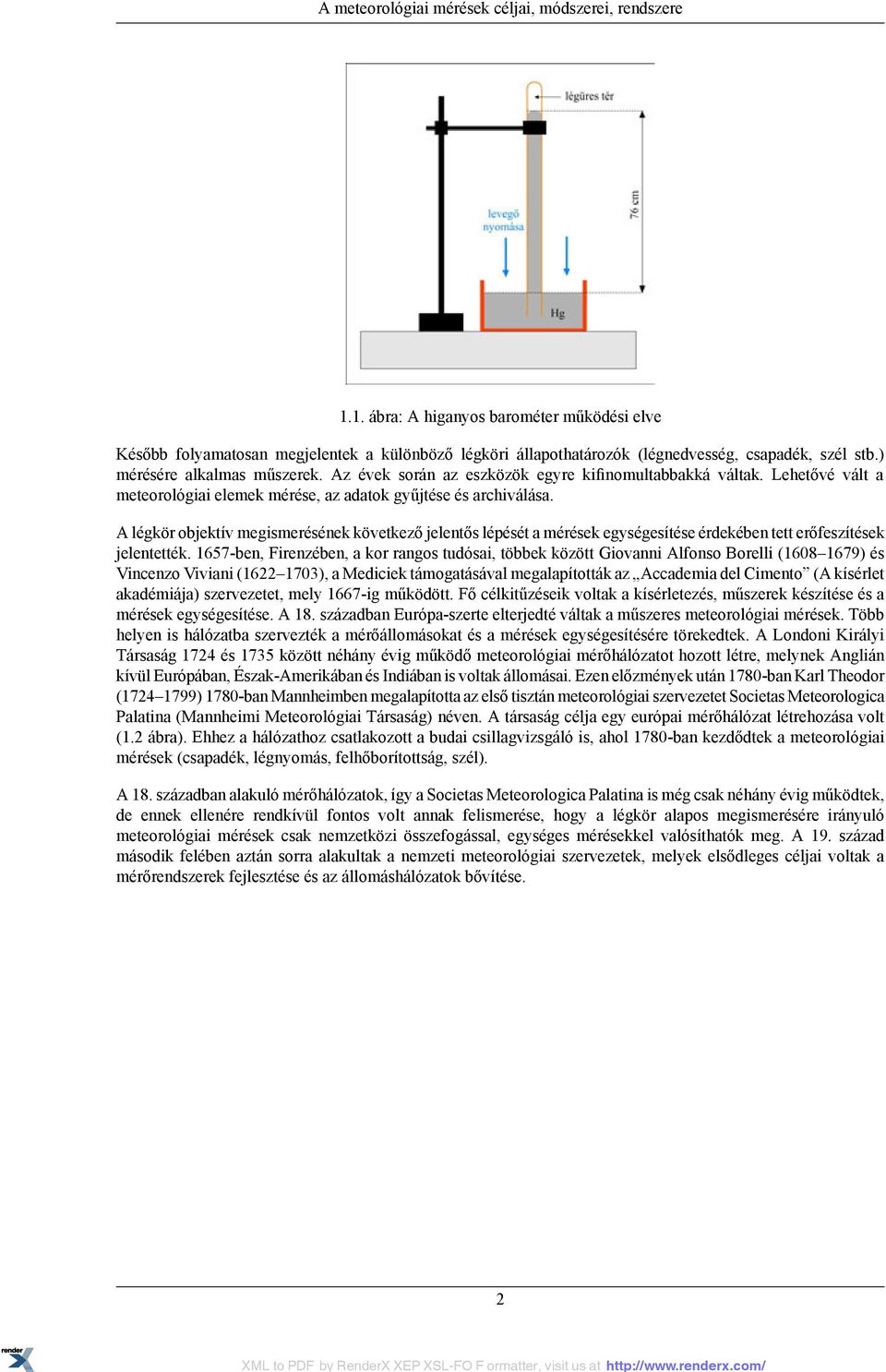 A légkör objektív megismerésének következő jelentős lépését a mérések egységesítése érdekében tett erőfeszítések jelentették.