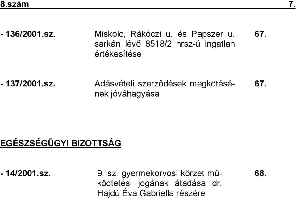 EGÉSZSÉGÜGYI BIZOTTSÁG - 14/2001.sz. 9. sz.