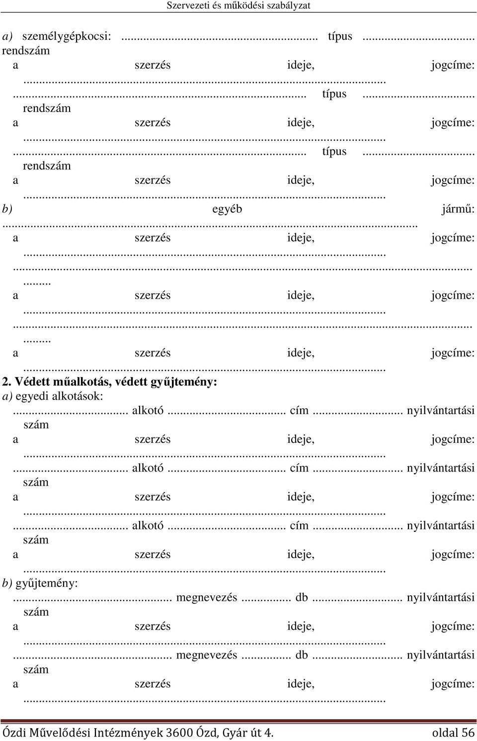 alkotó.. cím.. nyilvántartási. alkotó.. cím.. nyilvántartási b) gyűjtemény:... megnevezés... db.