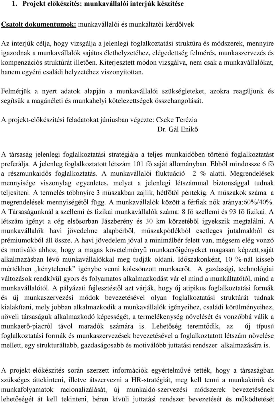 Kiterjesztett módon vizsgálva, nem csak a munkavállalókat, hanem egyéni családi helyzetéhez viszonyítottan.