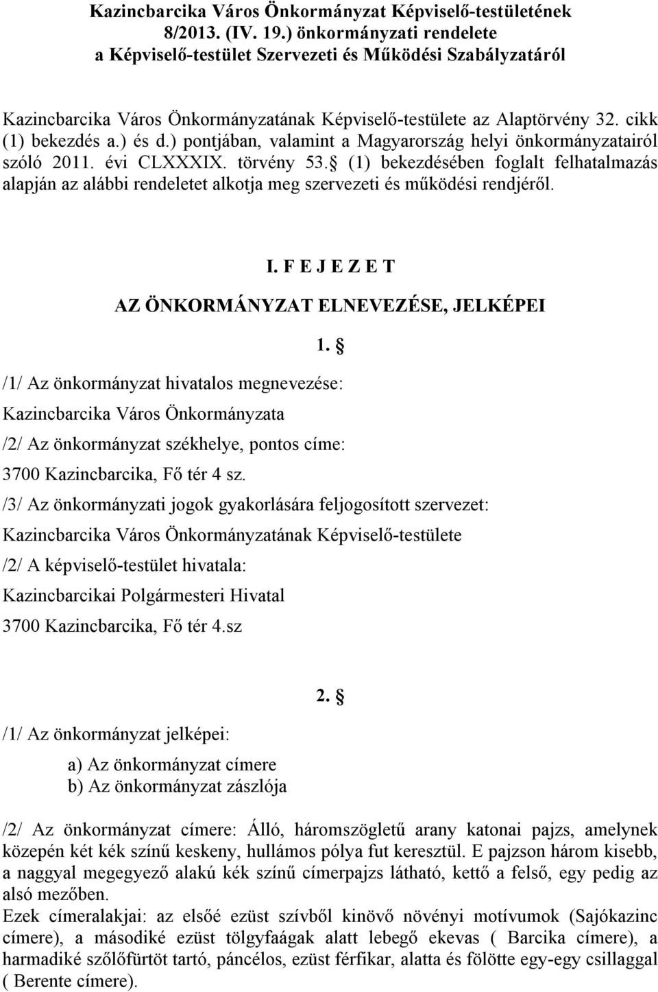 ) pontjában, valamint a Magyarország helyi önkormányzatairól szóló 2011. évi CLXXXIX. törvény 53.