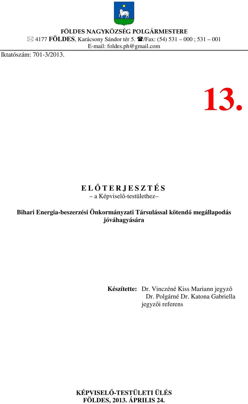 E LŐTERJESZTÉS a Képviselő-testülethez Bihari Energia-beszerzési Önkormányzati Társulással kötendő