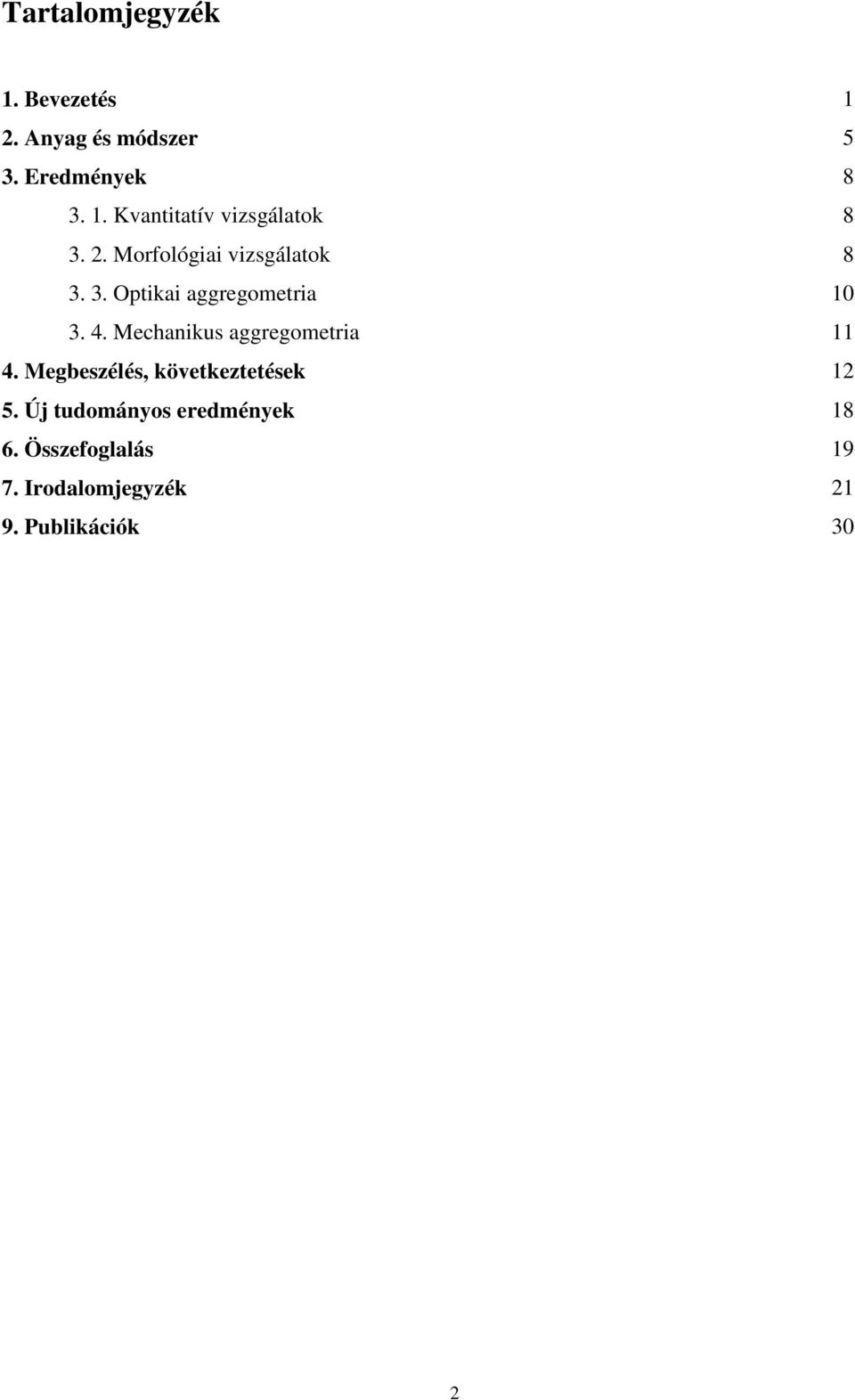 Mechanikus aggregometria 11 4. Megbeszélés, következtetések 12 5.