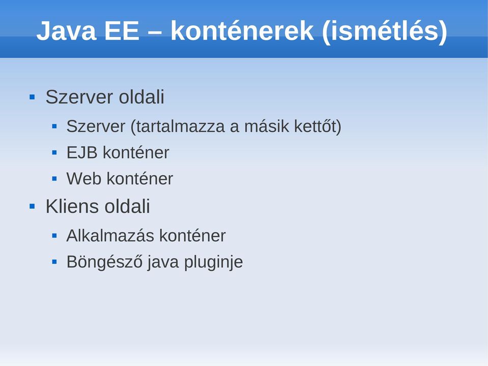 kettőt) EJB konténer Web konténer Kliens