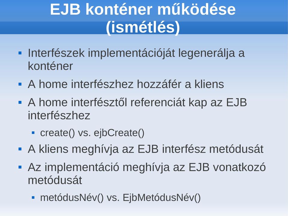az EJB interfészhez create() vs.