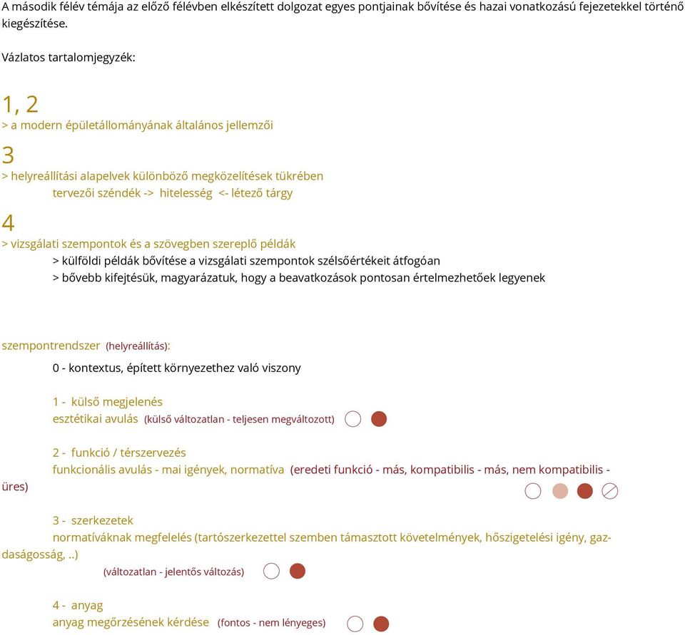 vizsgálati szempontok és a szövegben szereplő példák > külföldi példák bővítése a vizsgálati szempontok szélsőértékeit átfogóan > bővebb kifejtésük, magyarázatuk, hogy a beavatkozások pontosan