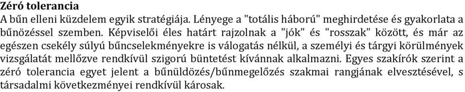 nélkül, a személyi és tárgyi körülmények vizsgálatát mellőzve rendkívül szigorú büntetést kívánnak alkalmazni.